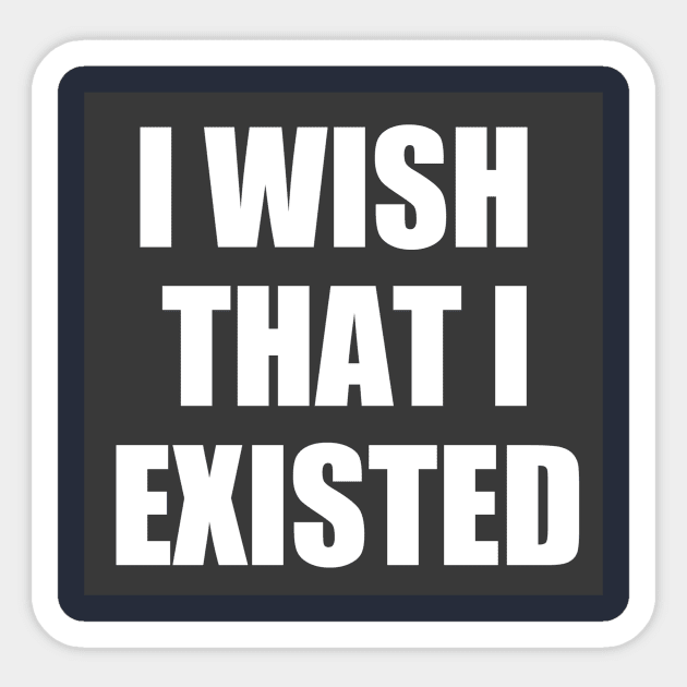 I Wish That I Existed (Three Lines) Sticker by neememes